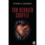 TON DERNIER SOUFFLE, Rostagnat Pétronille