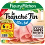 FLEURY MICHON Le Tranché Fin Jambon réduit en sel 6 tranches +3 offertes 270g