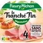 FLEURY MICHON Jambon tranché fin dégustation sans nitrite 4 tranches 120g