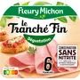 FLEURY MICHON Jambon tranché fin dégustation sans nitrite 6 tranches 180g