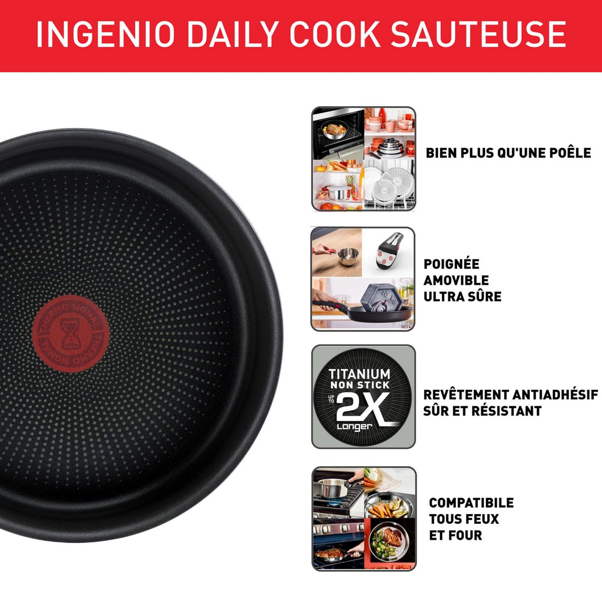 Voir la diapositive 2 : TEFAL Sauteuse inox antiadhésive 24cm tous feux dont induction  INGENIO DAILY COOK