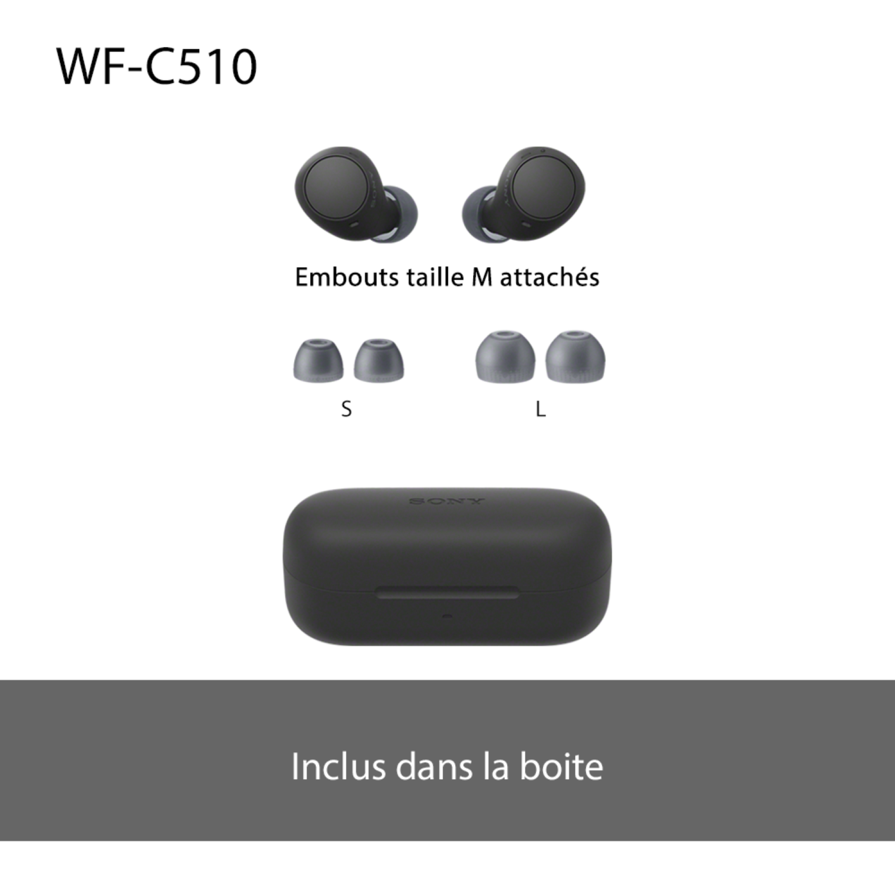 Voir la diapositive 10 : SONY Écouteurs WF C510 - Noir