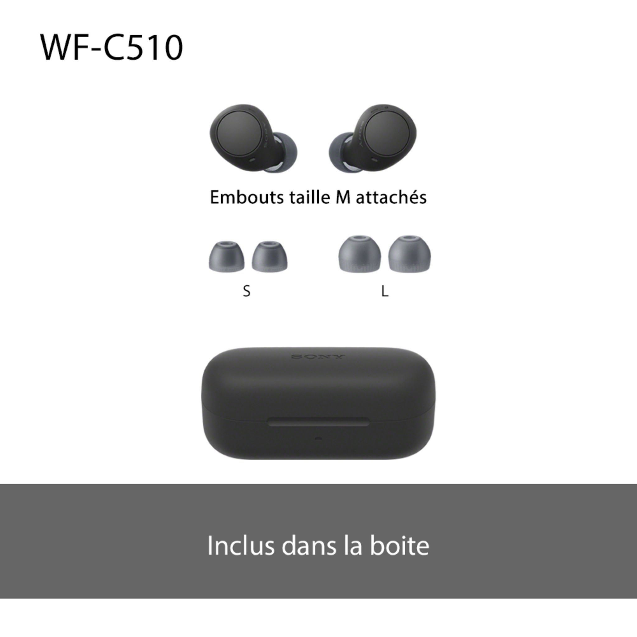 Voir la diapositive 10 : SONY Écouteurs WF C510 - Noir