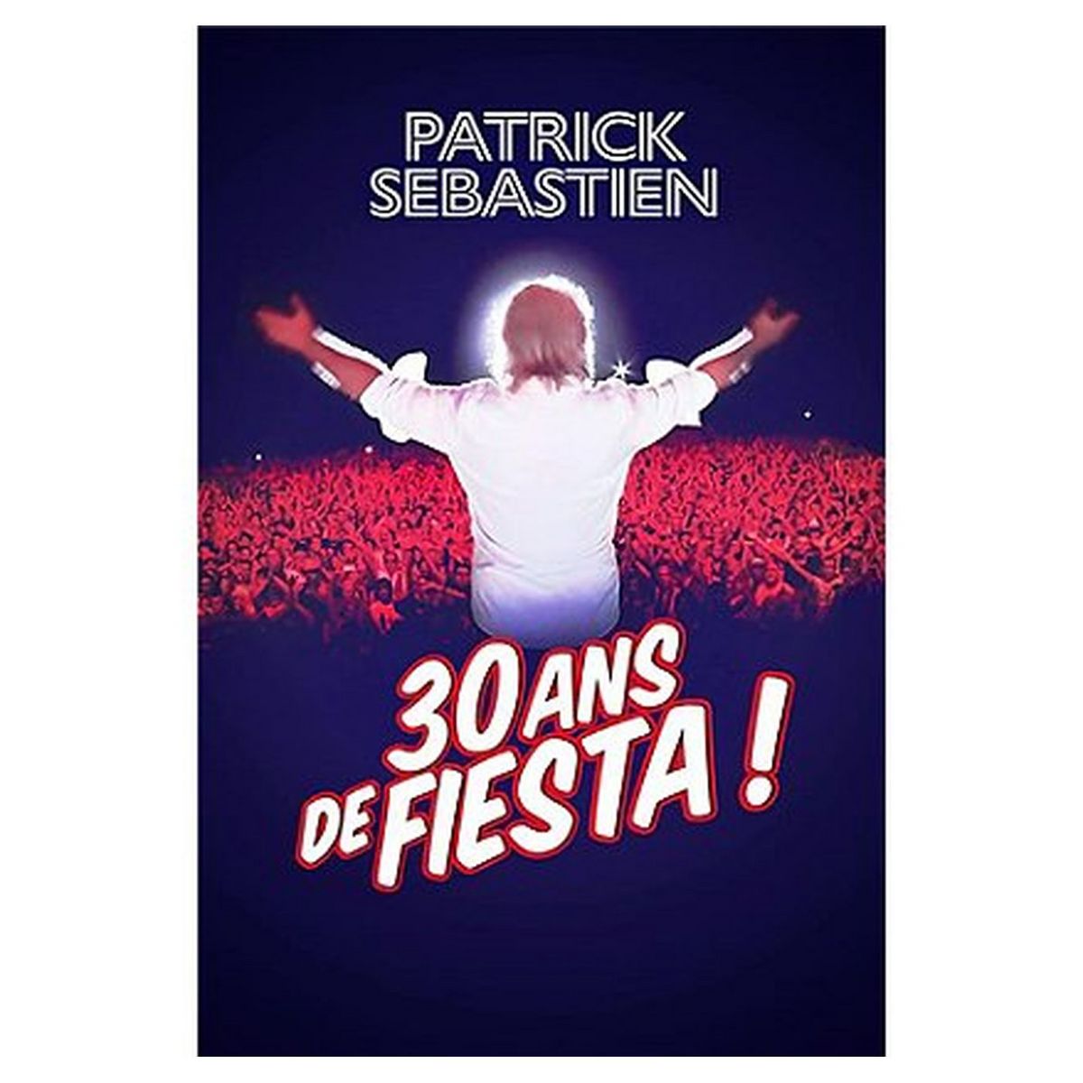 Patrick Sébastien - 30 ans de fiesta CD