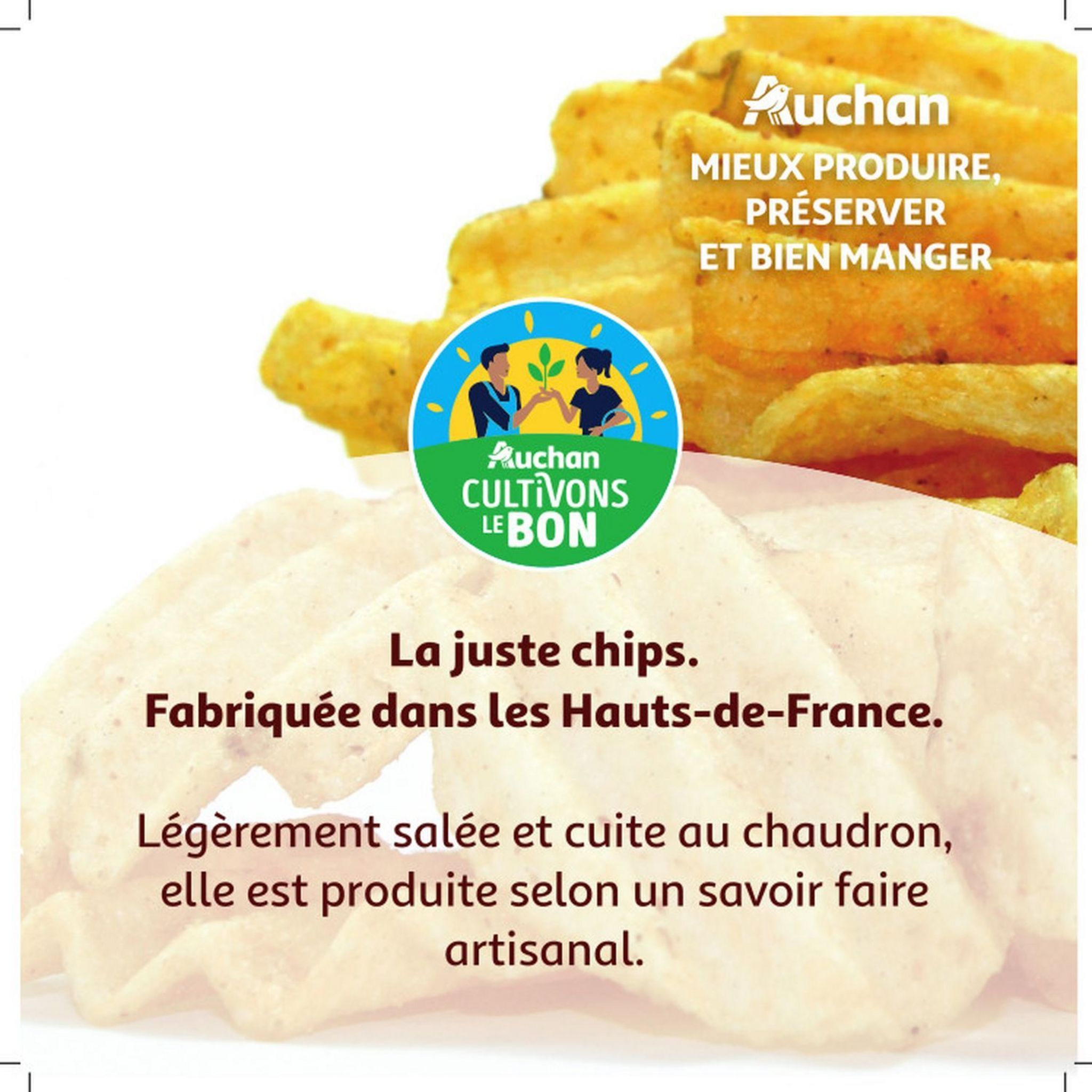 Voir la diapositive 2 : LA JUSTE CHIPS CULTIVONS LE BON chips ondulées délicatement salées 150g