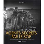 LA FORMATION DES AGENTS SECRETS PAR LE SOE. DURANT LA SECONDE GUERRE MONDIALE, Lambert Franck