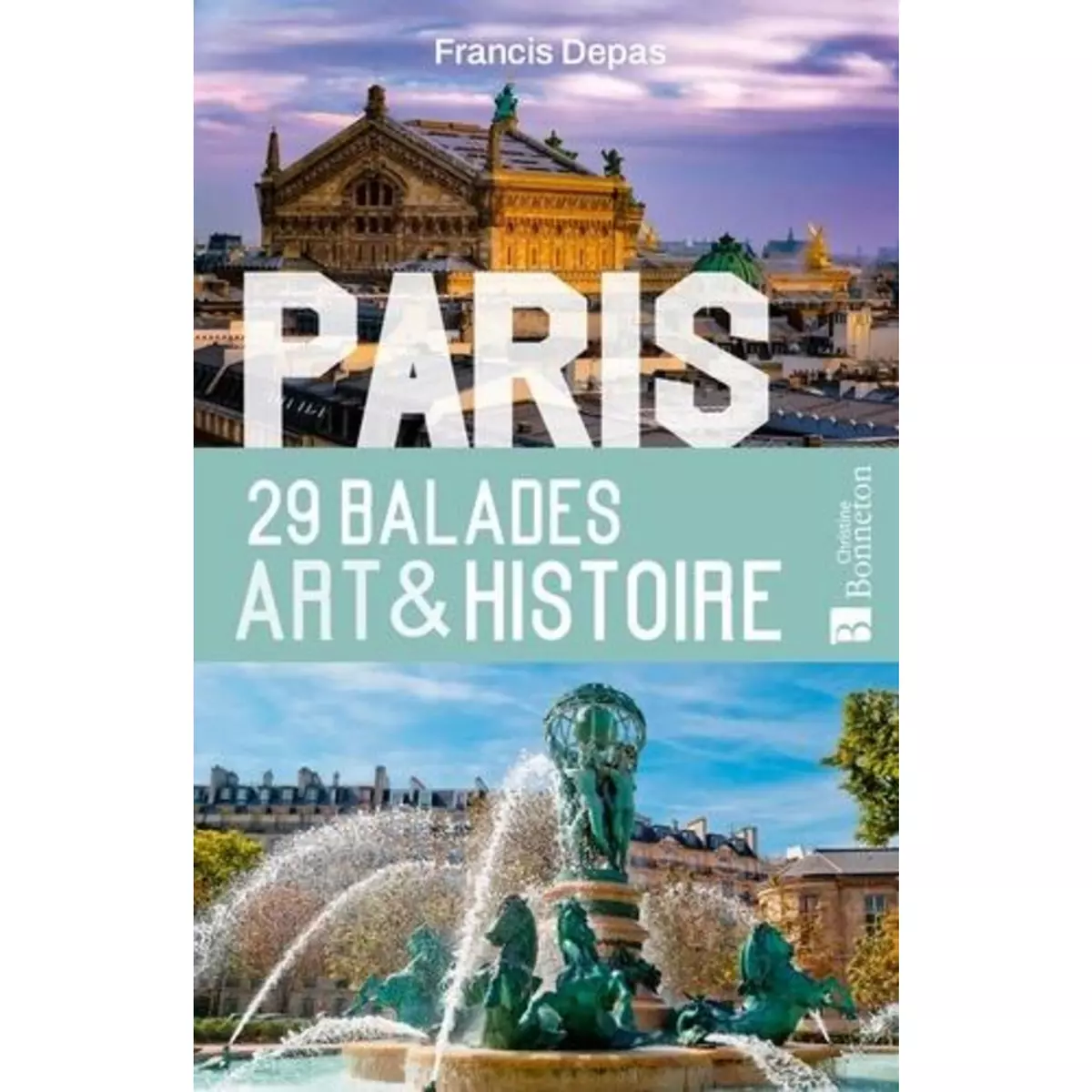  PARIS. 29 BALADES ART & HISTOIRE, Depas Francis