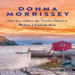 SUR LES COTES DE TERRE-NEUVE TOME 2 : RETOUR A COONEY ARM, Morrissey Donna