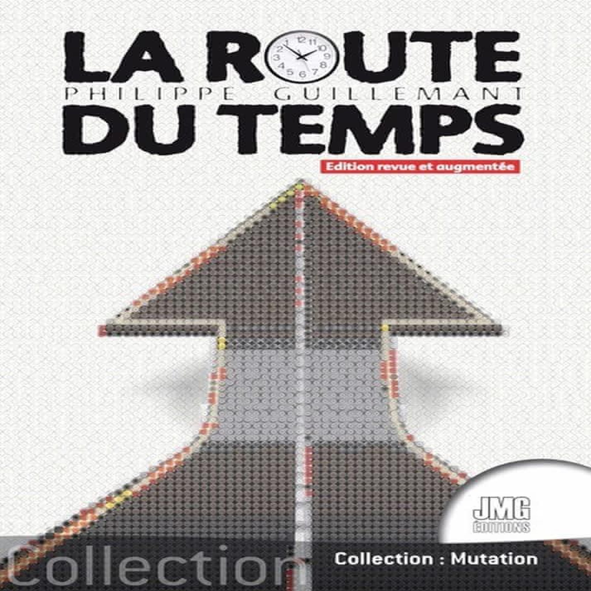 LA ROUTE DU TEMPS. EDITION REVUE ET AUGMENTEE, Guillemant Philippe