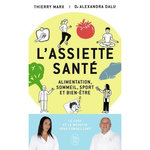 L'ASSIETTE SANTE. ALIMENTATION, SOMMEIL, SPORT ET BIEN-ETRE, Marx Thierry