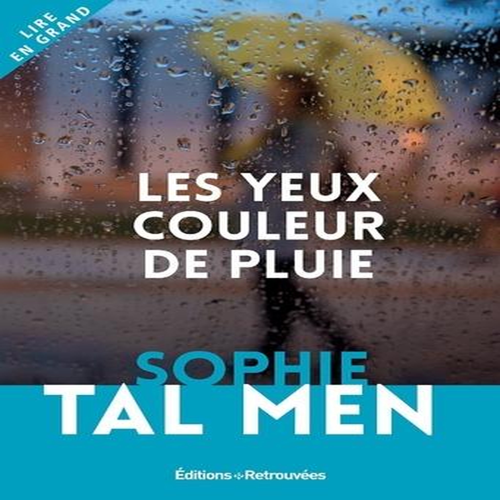LES YEUX COULEUR DE PLUIE [EDITION EN GROS CARACTERES], Tal Men Sophie