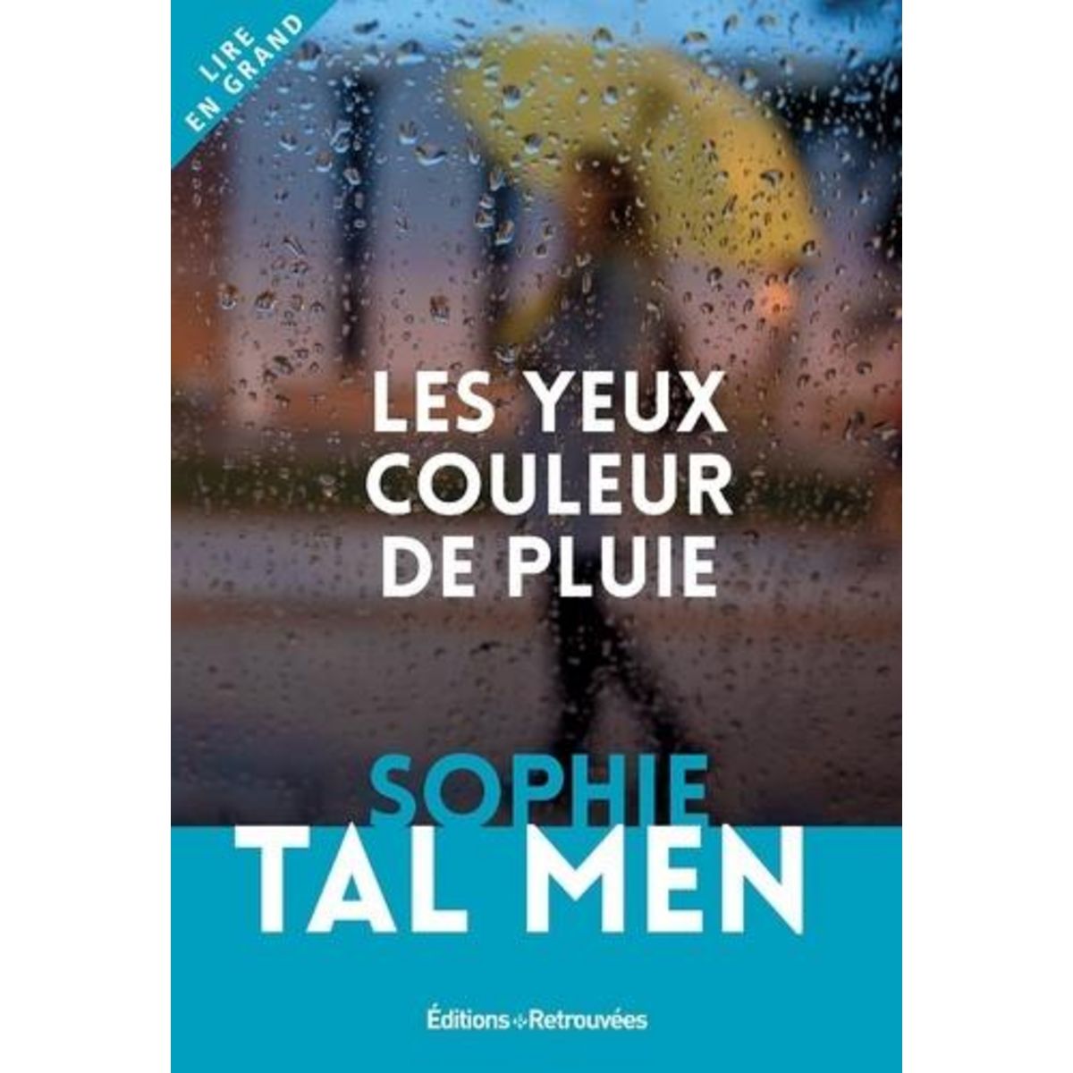 LES YEUX COULEUR DE PLUIE [EDITION EN GROS CARACTERES], Tal Men Sophie