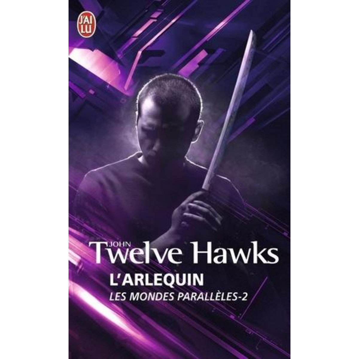 LES MONDES PARALLELES TOME 2 : L'ARLEQUIN, Twelve Hawks John