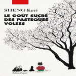 LE GOUT SUCRE DES PASTEQUES VOLEES, Sheng Keyi