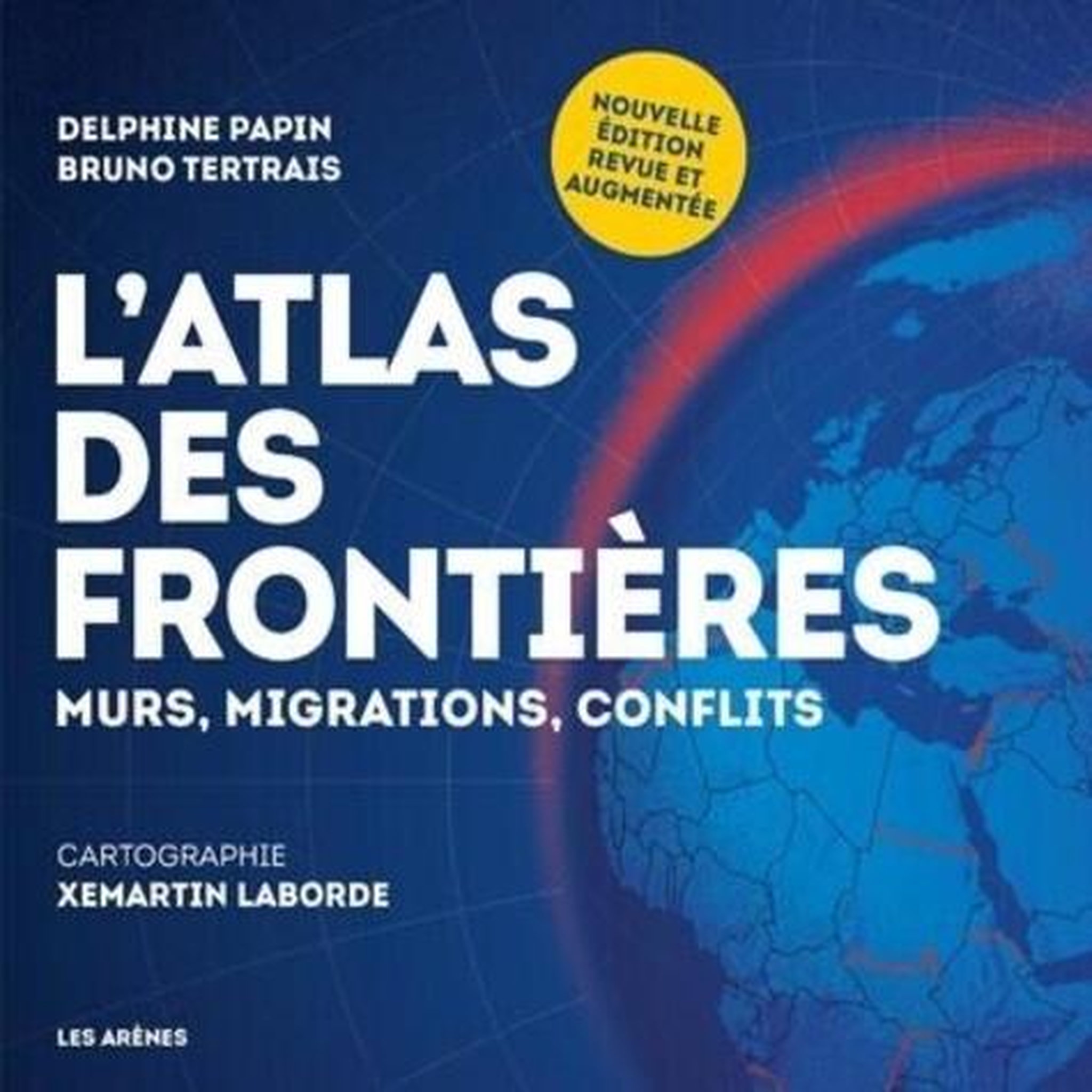 L'ATLAS DES FRONTIERES. EDITION REVUE ET AUGMENTEE, Papin Delphine