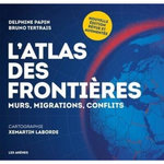 L'ATLAS DES FRONTIERES. EDITION REVUE ET AUGMENTEE, Papin Delphine