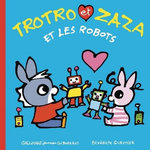 TROTRO ET ZAZA : TROTRO ET ZAZA ET LES ROBOTS, Guettier Bénédicte