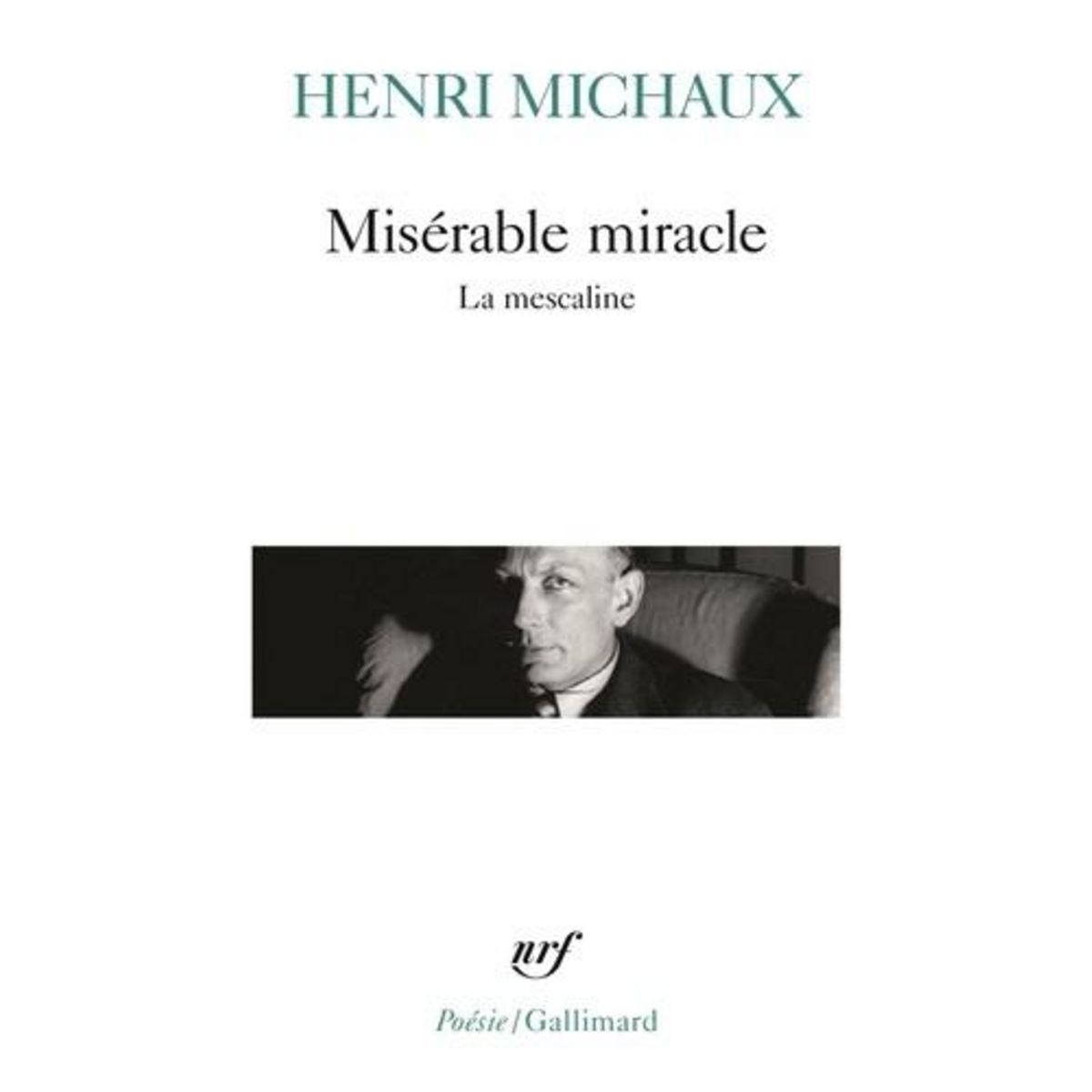 MISERABLE MIRACLE. LA MESCALINE, Michaux Henri