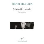 MISERABLE MIRACLE. LA MESCALINE, Michaux Henri