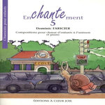 ENCHANTEMENT 5. COMPOSITIONS POUR CHOEUR D'ENFANTS A L'UNISSON ET PIANO, Faricier Dominic