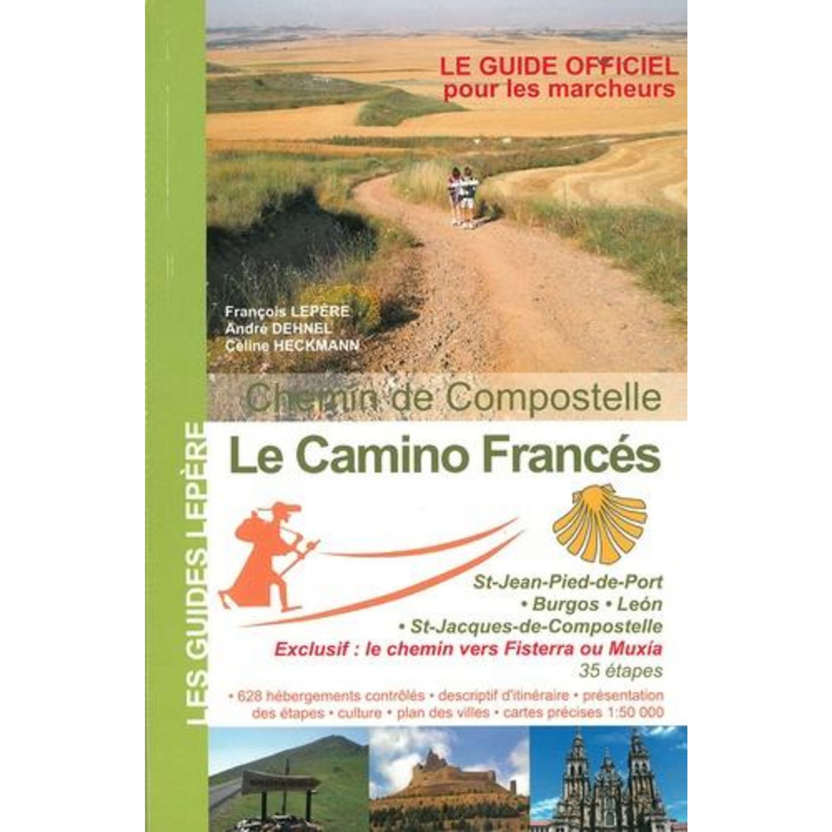 LE CAMINO FRANCES. ST-JEAN-PIED-DE-PORT, BURGOS, LEON, SAINT-JACQUES-DE-COMPOSTELLE, FISTERRA, Lepère François