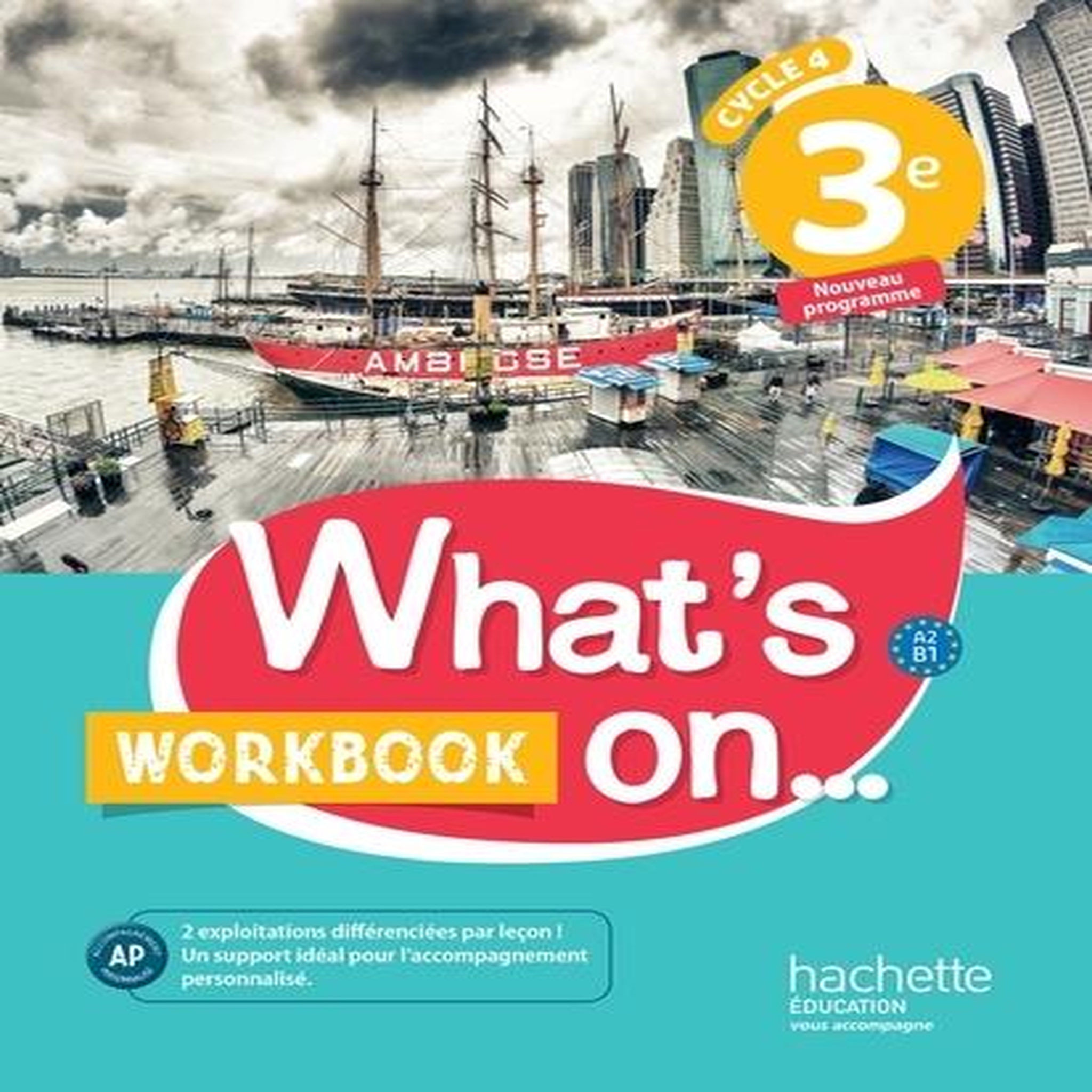 ANGLAIS 3E CYCLE 4 WHAT'S ON... WORKBOOK, EDITION 2017, Windsor James