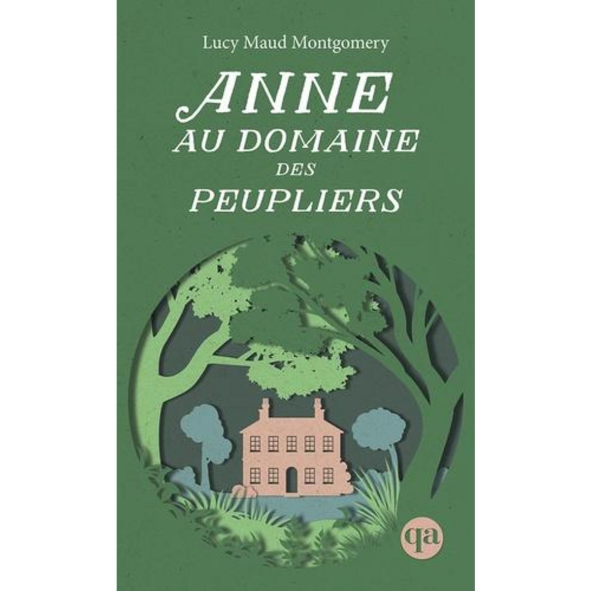 ANNE TOME 4 : ANNE AU DOMAINE DES PEUPLIERS, Montgomery Lucy Maud
