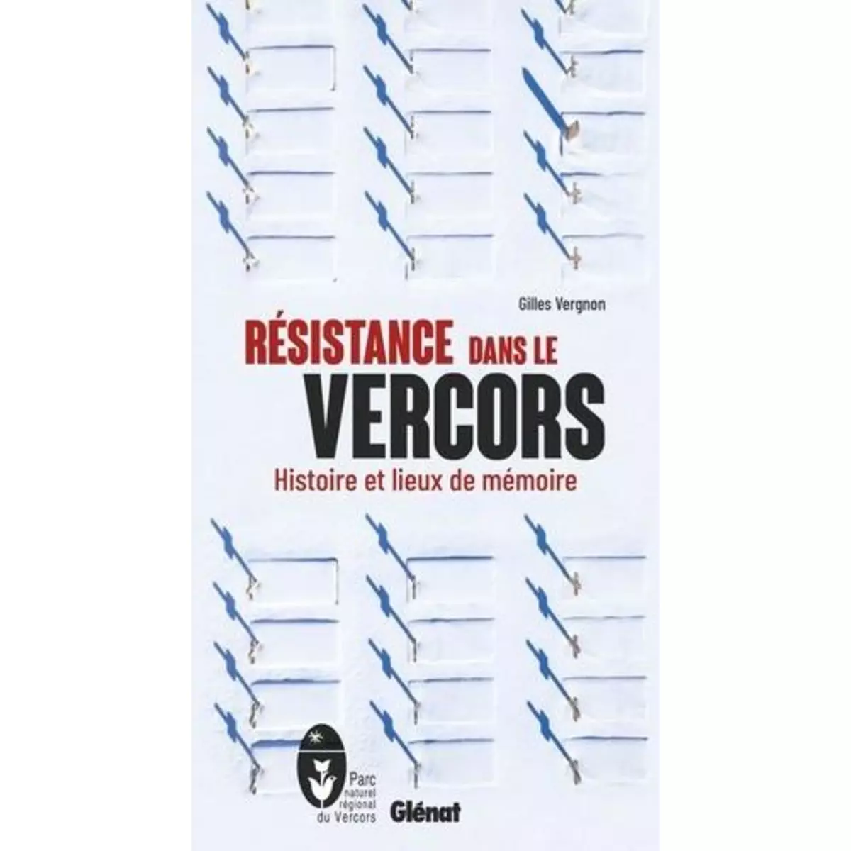 RESISTANCE DANS LE VERCORS. HISTOIRE ET LIEUX DE MEMOIRE, 2E EDITION, Vergnon Gilles