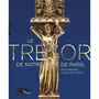  LE TRESOR DE NOTRE-DAME DE PARIS. DES ORIGINES A VIOLLET-LE-DUC, Durand Jannic