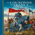 LA COURONNE DE FRANCE TOME 1 : DE PHILIPPE AUGUSTE A PHILIPPE LE BEL. PHILIPPE II AUGUSTE (1165-1223) ; PHILIPPE IV LE BEL (1268-1314), Pécau Jean-Pierre
