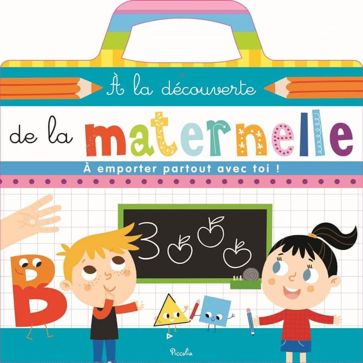 A LA DECOUVERTE DE LA MATERNELLE. VALISETTE EDUCATIVE, Tinarelli Beatrice