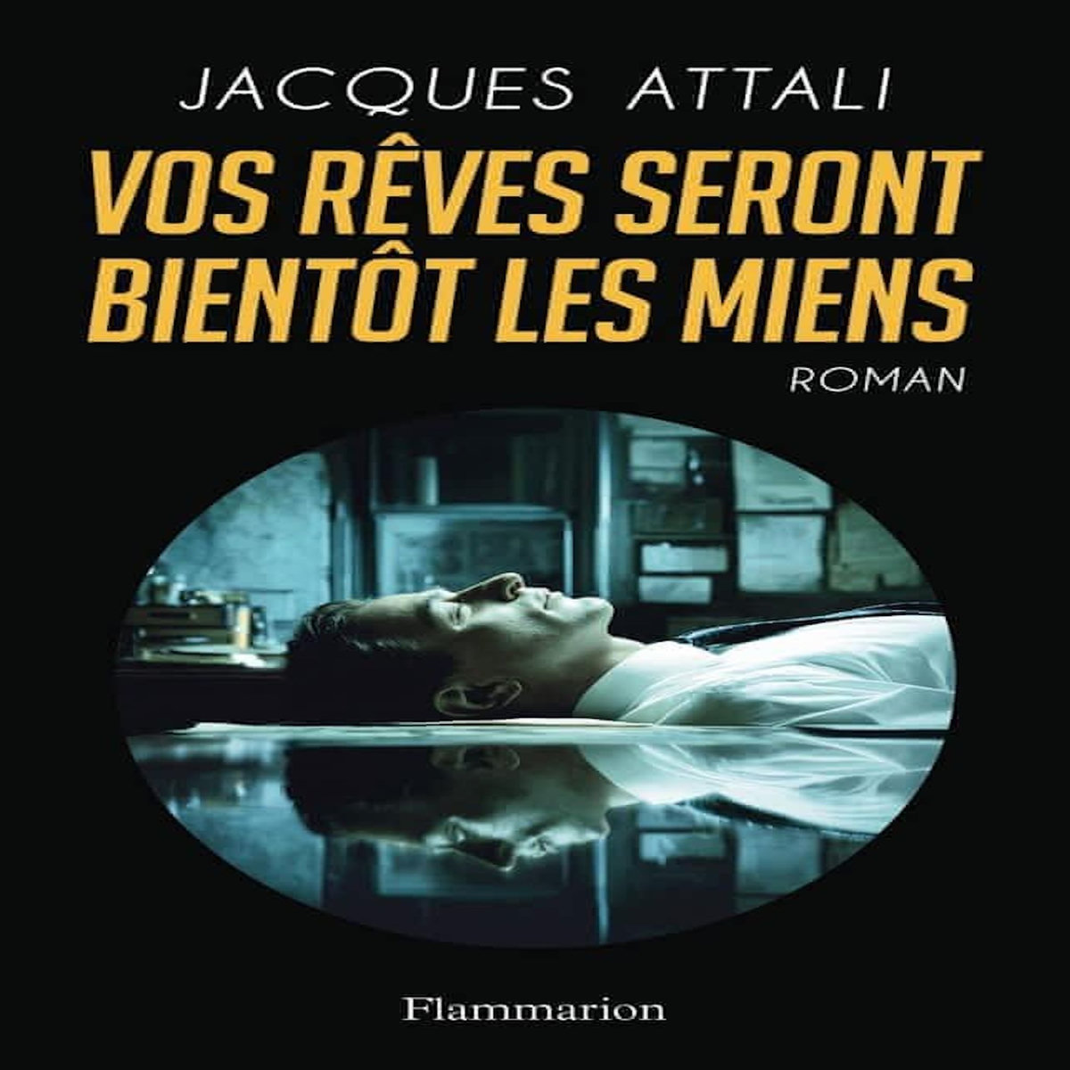 VOS REVES SERONT BIENTOT LES MIENS, Attali Jacques