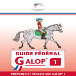 GUIDE FEDERAL GALOP 1. PREPARER ET REUSSIR SON GALOP 1, FFE