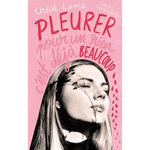 PLEURER POUR UN RIEN, C'EST DEJA BEAUCOUP, Lume Chloé