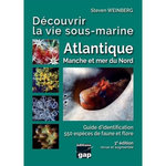 DECOUVRIR LA VIE SOUS-MARINE ATLANTIQUE, MANCHE ET MER DU NORD. 3E EDITION, Weinberg Steven