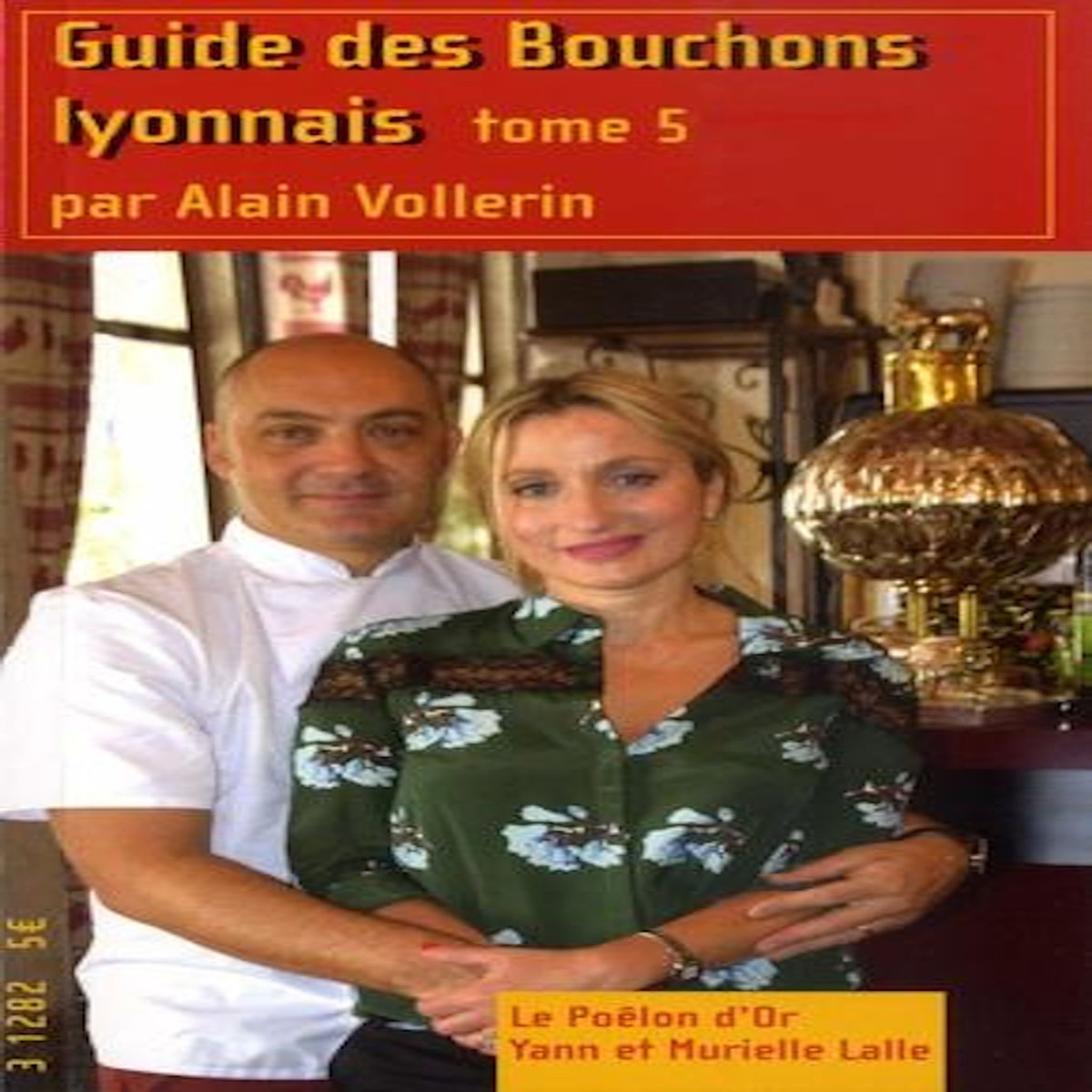 GUIDE DES BOUCHONS LYONNAIS. TOME 5, Vollerin Alain
