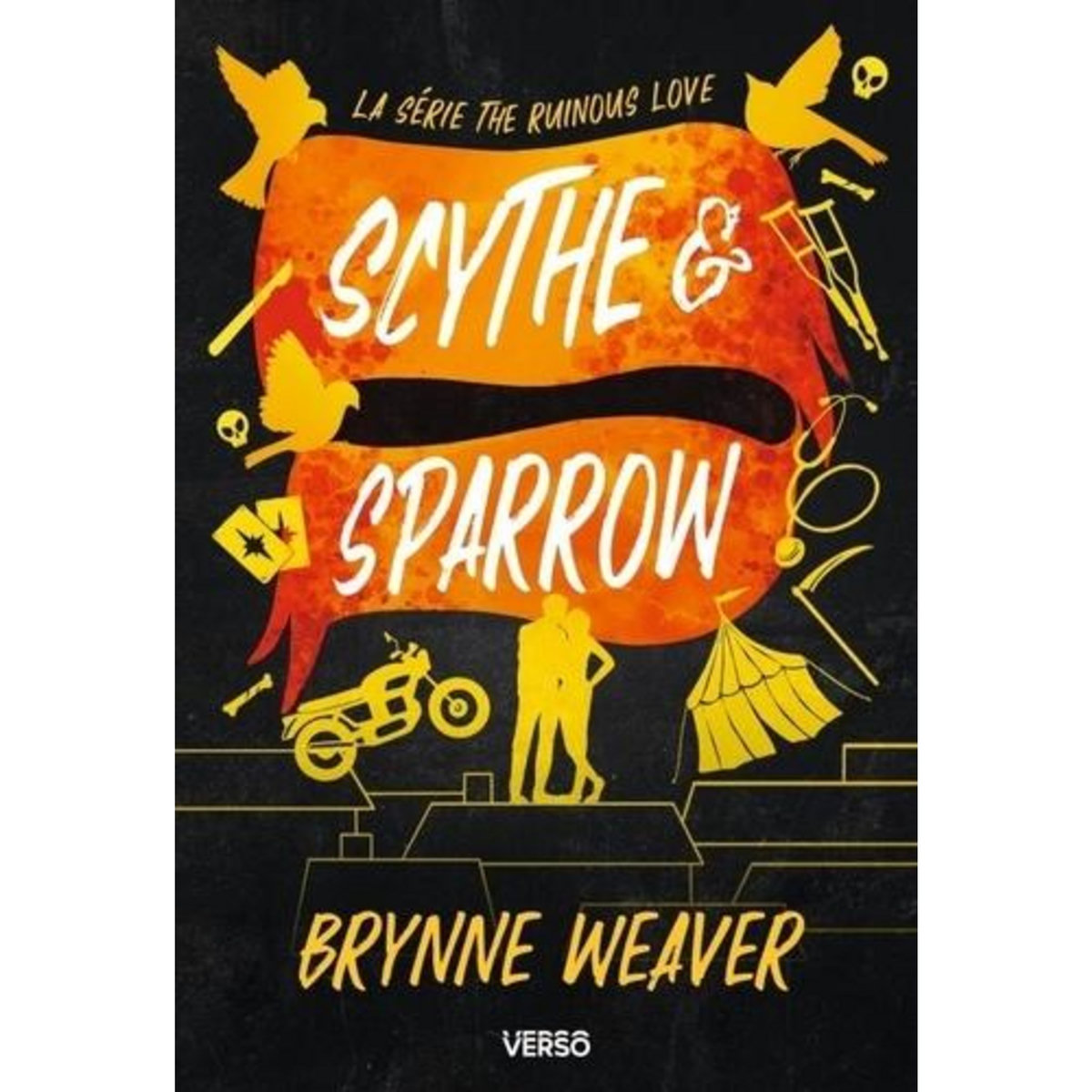 THE RUINOUS LOVE TOME 3 : SCYTHE & SPARROW, Weaver Brynne