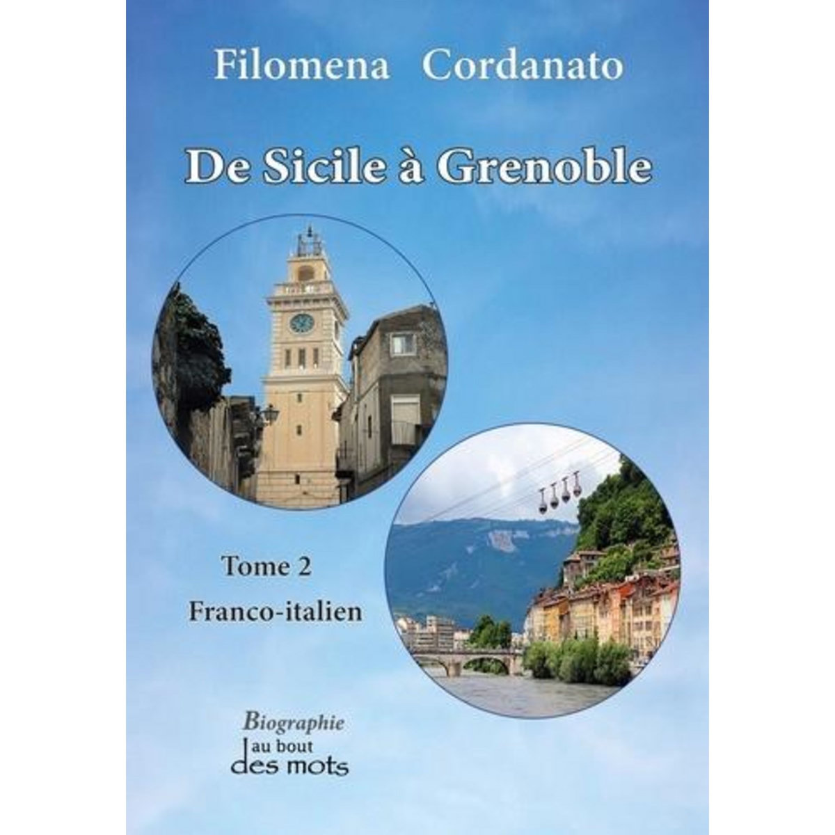 DE SICILE A GRENOBLE. TOME 2, FRANCO-ITALIEN, Cordanato Filoména