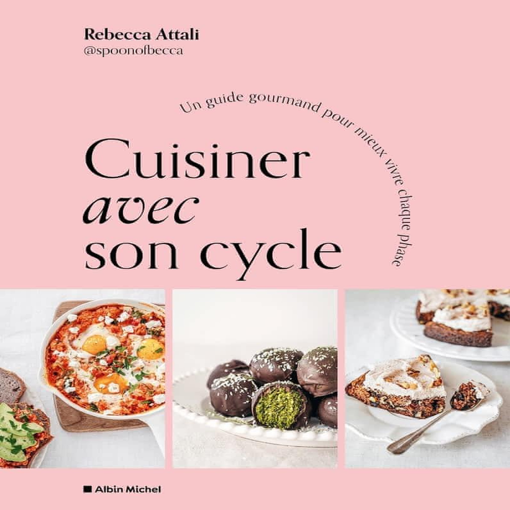 CUISINER AVEC SON CYCLE. UN GUIDE GOURMAND POUR MIEUX VIVRE CHAQUE PHASE, Attali Rebecca