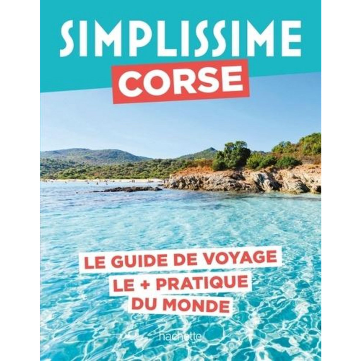 CORSE. LE GUIDE DE VOYAGE LE + PRATIQUE DU MONDE, Pinelli Pierre