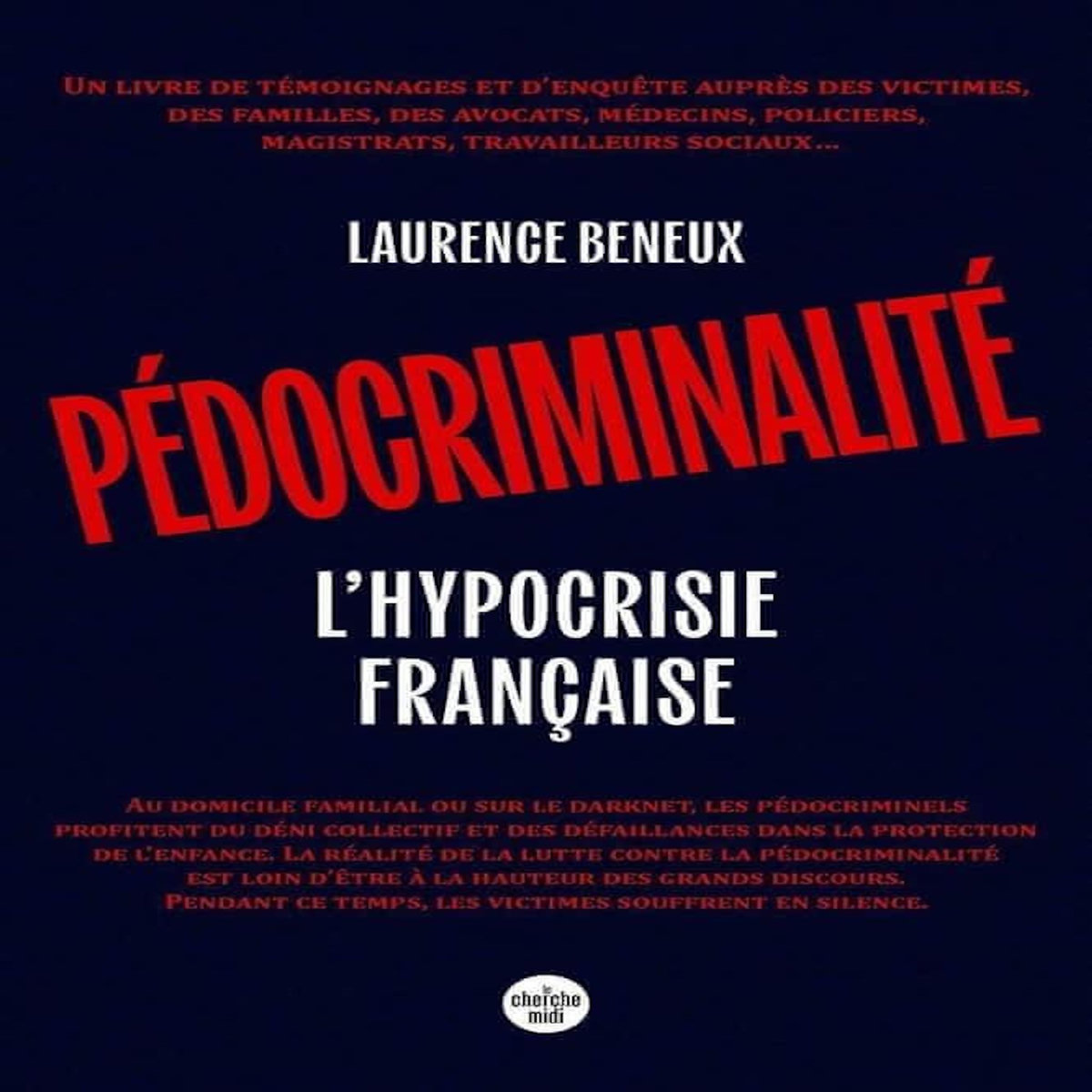 PEDOCRIMINALITE. L'HYPOCRISIE FRANCAISE, Beneux Laurence