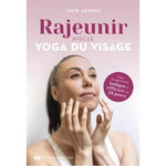 RAJEUNIR AVEC LE YOGA DU VISAGE. MON PROGRAMME LUDIQUE ET EFFICACE EN 28 JOURS, Akasha Julie