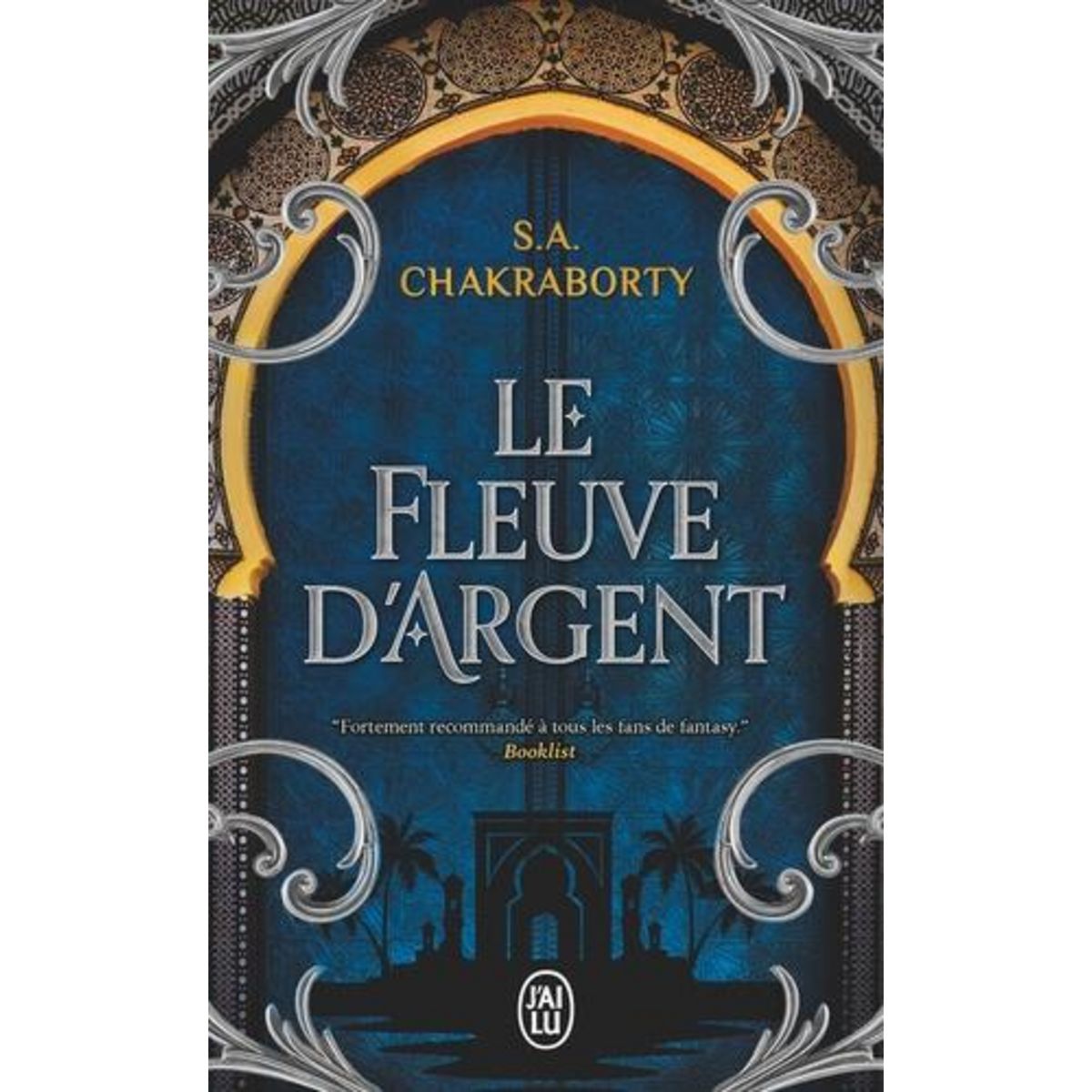 LE FLEUVE D'ARGENT. CONTES DE LA TRILOGIE DAEVABAD, Chakraborty S. A.