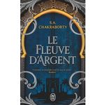 LE FLEUVE D'ARGENT. CONTES DE LA TRILOGIE DAEVABAD, Chakraborty S. A.