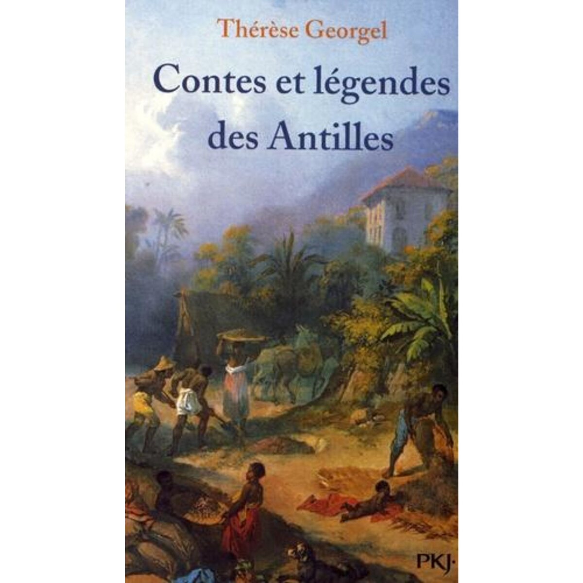 CONTES ET LEGENDES DES ANTILLES, Georgel Thérèse