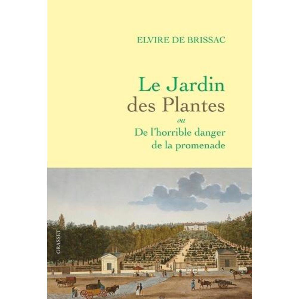 LE JARDIN DES PLANTES. OU DE L'HORRIBLE DANGER DE LA PROMENADE, Brissac Elvire de