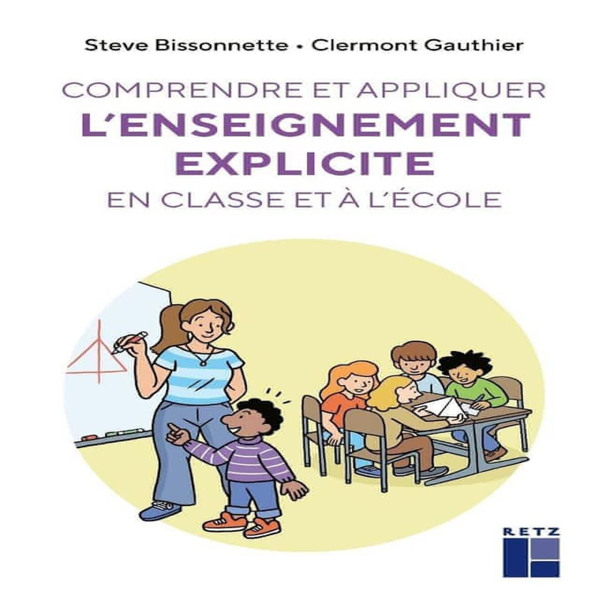 COMPRENDRE ET APPLIQUER L'ENSEIGNEMENT EXPLICITE EN CLASSE ET A L'ECOLE, Bissonnette Steve