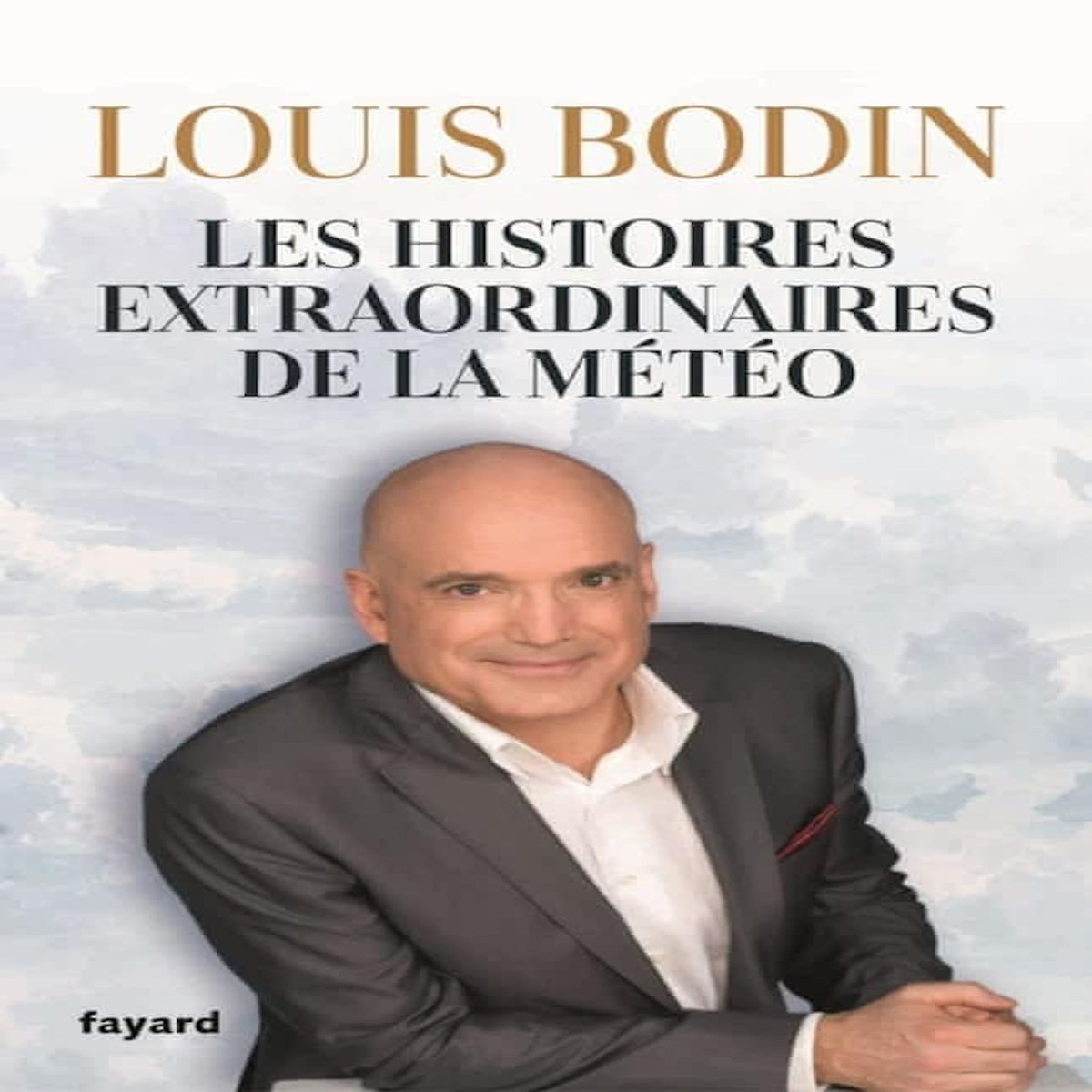 LES HISTOIRES EXTRAORDINAIRES DE LA METEO, Bodin Louis