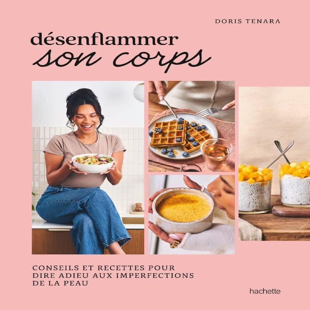 DESENFLAMMER SON CORPS. CONSEILS ET RECETTES POUR DIRE ADIEU AUX IMPERFECTIONS DE LA PEAU, Tenara Doris