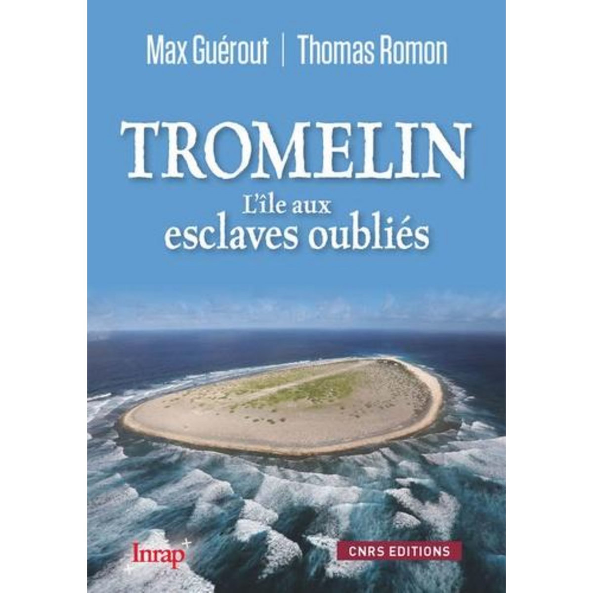 TROMELIN. L'ILE AUX ESCLAVES OUBLIES, Guérout Max